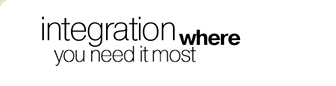 Integration Where You Need It Most